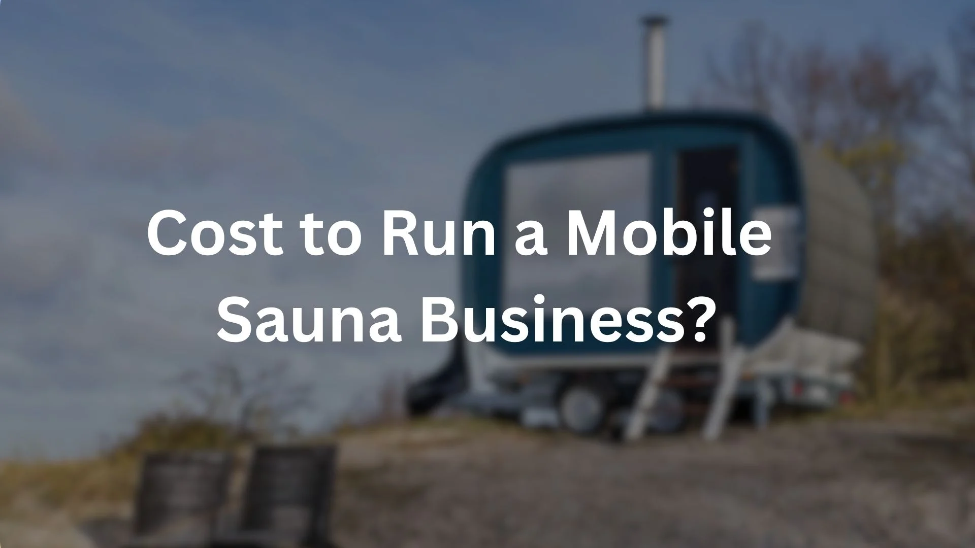 Cost to Run a Mobile sauna