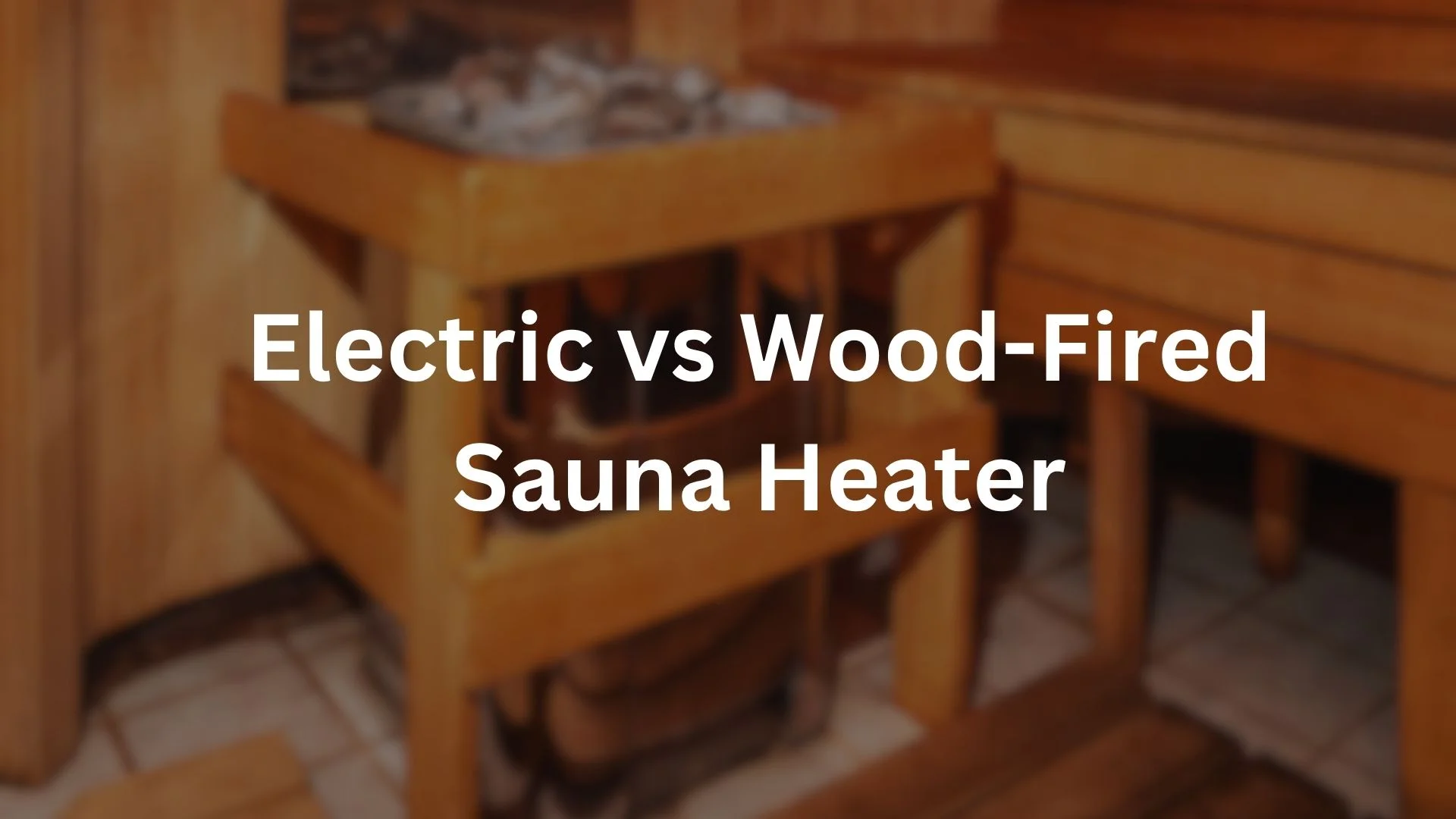 Electric vs Wood-Fired Sauna Heater