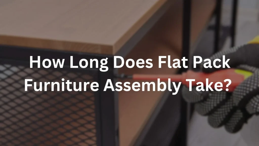 Flat Pack Furniture Assembly Take