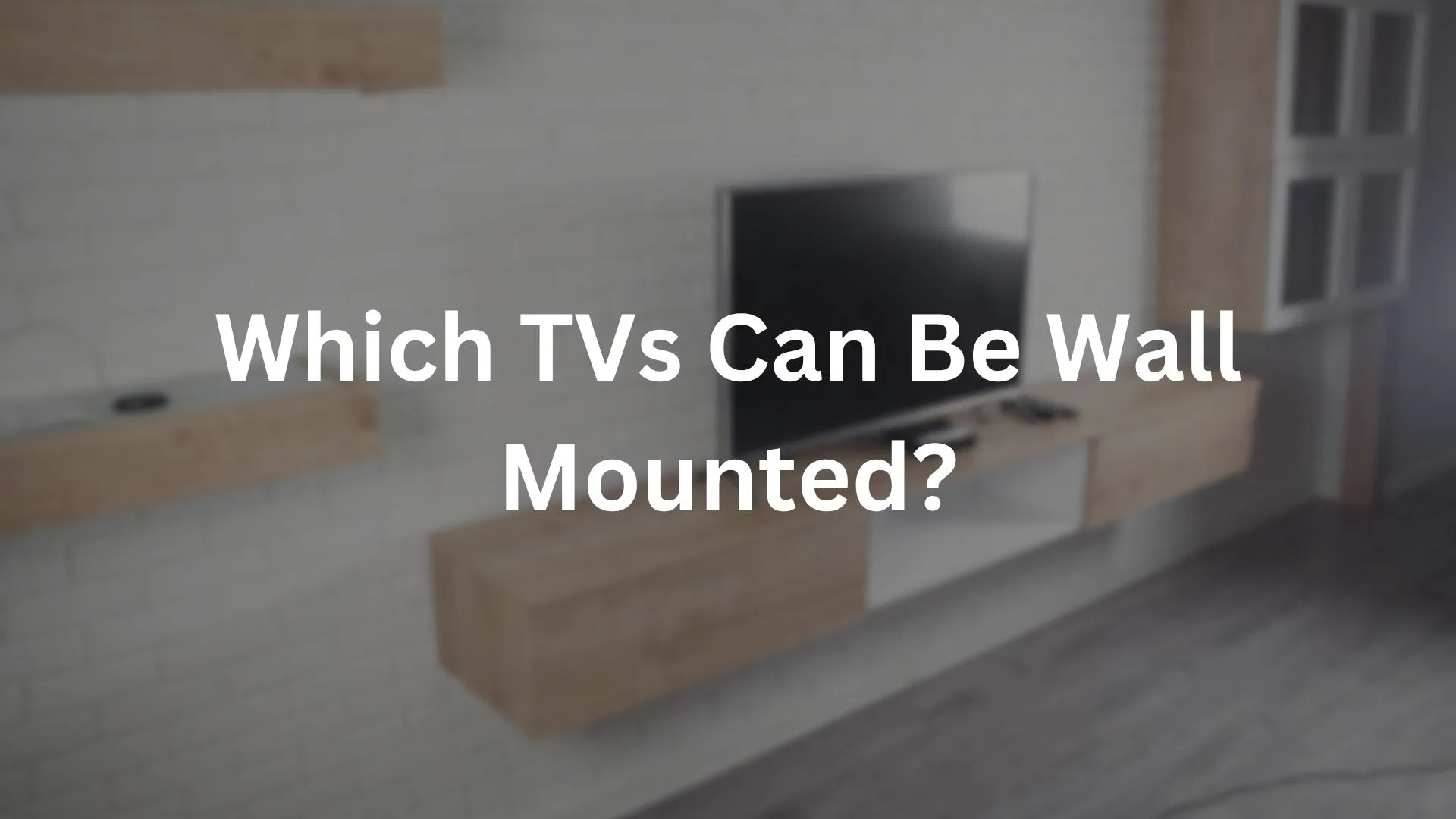 Which TVs Can Be Wall Mounted